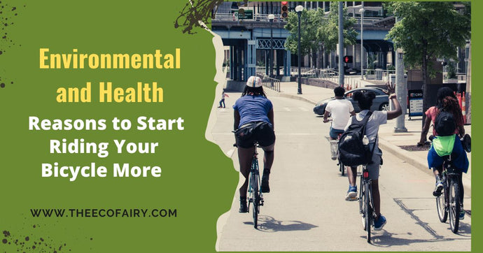 Environmental and Health Reasons to Start Riding Your Bicycle More