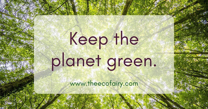 Keep The Planet Green