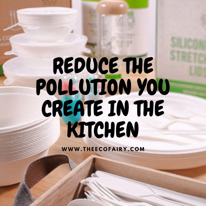 Reduce the Pollution You Create in the Kitchen